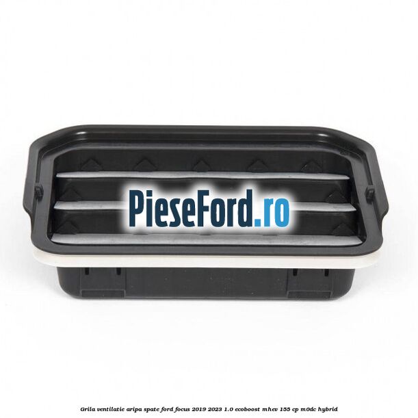 Grila ventilatie aripa spate Ford Focus 2019-2023 1.0 EcoBoost mHEV 155 cp Grila ventilatie aripa spate Ford Focus 2019-2023 1.0 EcoBoost mHEV 155 cp M0DC Hybrid