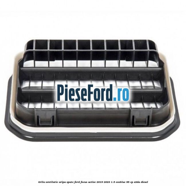 Grila ventilatie aripa spate Ford Focus Active 2019-2023 1.5 EcoBlue 95 cp Z2DA diesel