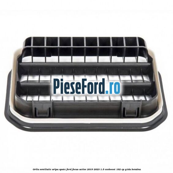 Grila ventilatie aripa spate Ford Focus Active 2019-2023 1.5 EcoBoost 182 cp Y1DA benzina