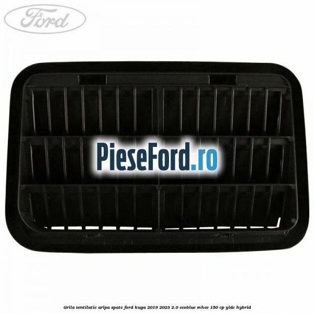 Grila ventilatie aripa spate Ford Kuga 2019-2023 2.0 EcoBlue mHEV 150 cp YLDC hybrid