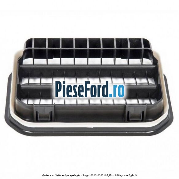 Grila ventilatie aripa spate Ford Kuga 2019-2023 2.5 FHEV 190 cp n/a hybrid