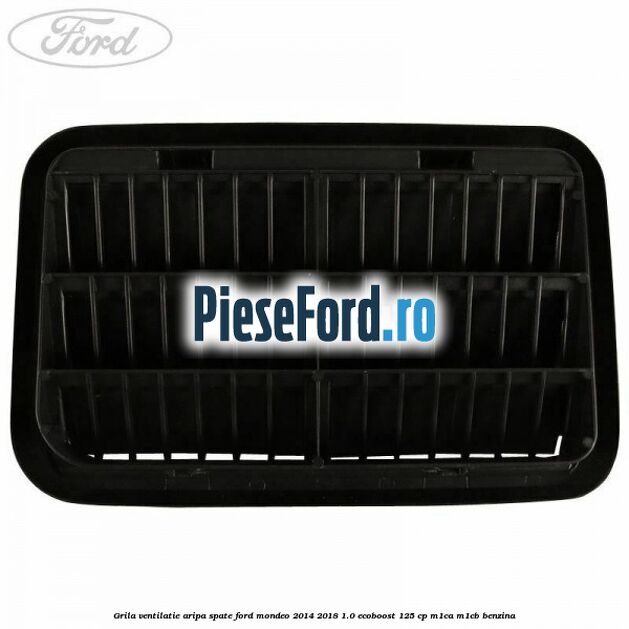 Grila ventilatie aripa spate Ford Mondeo 2014-2018 1.0 EcoBoost 125 cp M1CA, M1CB benzina