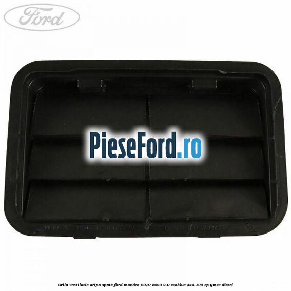 Grila ventilatie aripa spate Ford Mondeo 2019-2023 2.0 EcoBlue 4x4 190 cp Grila ventilatie aripa spate Ford Mondeo 2019-2023 2.0 EcoBlue 4x4 190 cp YMCC diesel