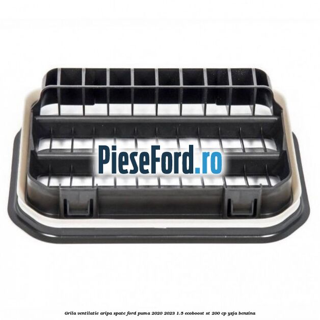 Grila ventilatie aripa spate Ford Puma 2020-2023 1.5 EcoBoost ST 200 cp YZJA benzina
