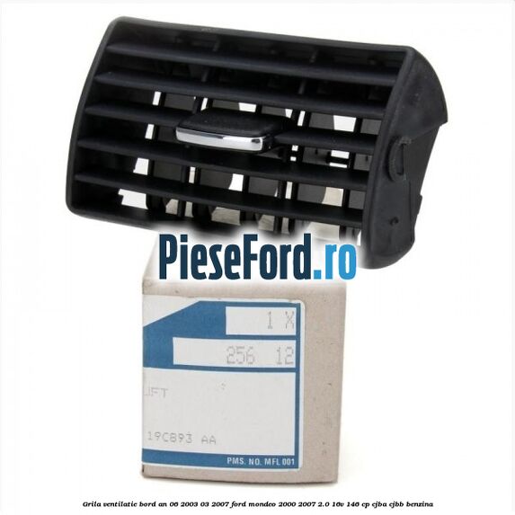 Grila ventilatie bord an 06/2003-03/2007 Ford Mondeo 2000-2007 2.0 16V 146 cp CJBA, CJBB benzina