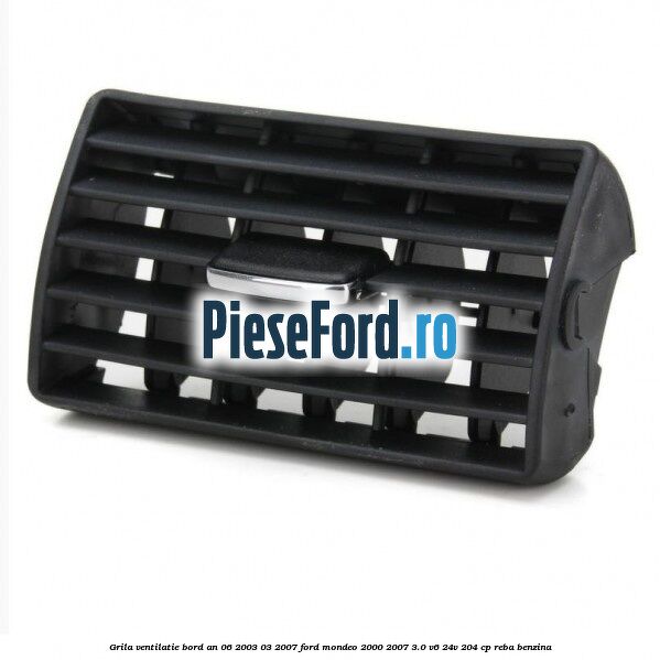 Grila ventilatie bord an 06/2003-03/2007 Ford Mondeo 2000-2007 3.0 V6 24V 204 cp REBA benzina