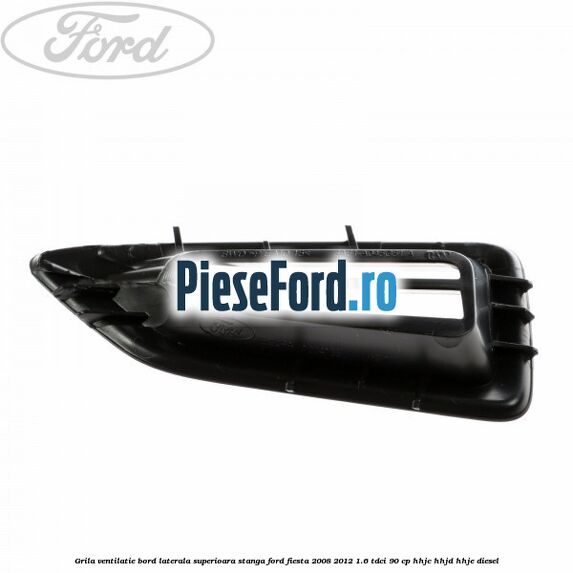 Grila ventilatie bord laterala superioara stanga Ford Fiesta 2008-2012 1.6 TDCi 90 cp HHJC, HHJD, HHJE diesel