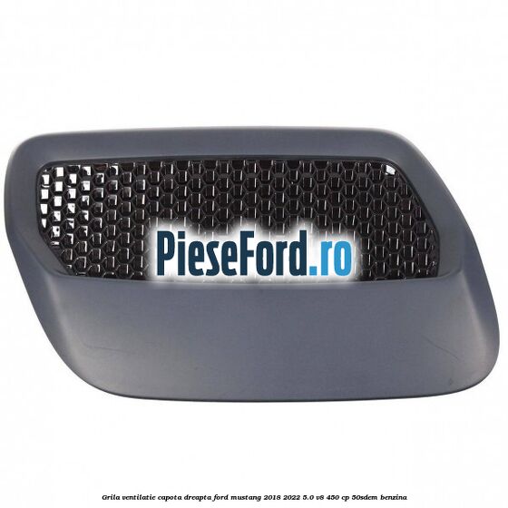 Grila ventilatie capota dreapta Ford Mustang 2018-2022 5.0 V8 450 cp 50SDEM benzina