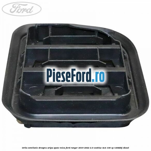 Grila ventilatie dreapta aripa spate mica Ford Ranger 2019-2022 2.0 EcoBlue 4x4 130 cp T20DD0J diesel