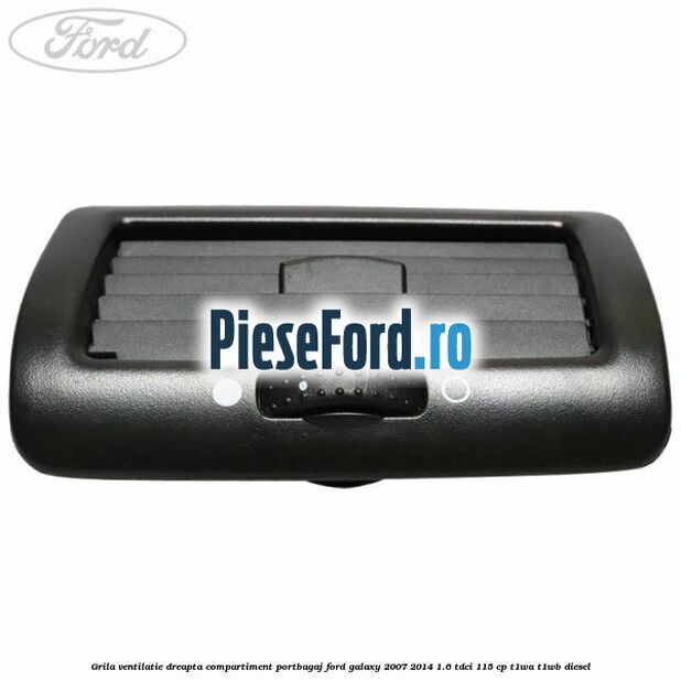 Grila ventilatie dreapta compartiment portbagaj Ford Galaxy 2007-2014 1.6 TDCi 115 cp T1WA, T1WB diesel