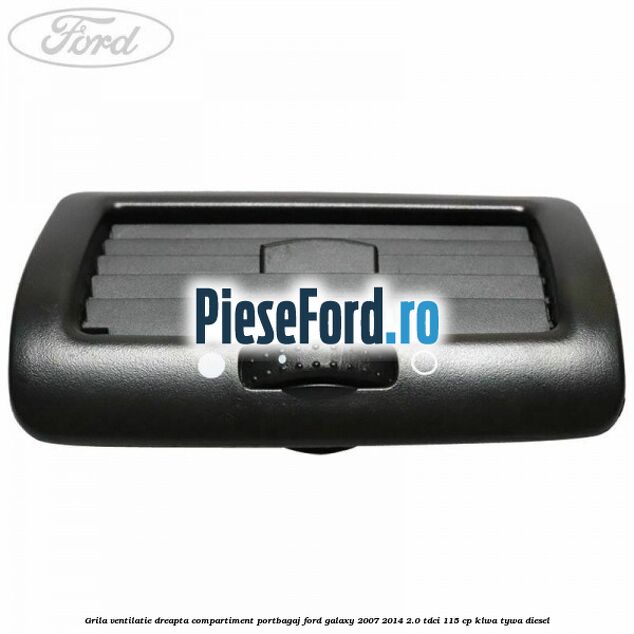 Grila ventilatie dreapta compartiment portbagaj Ford Galaxy 2007-2014 2.0 TDCi 115 cp KLWA, TYWA diesel