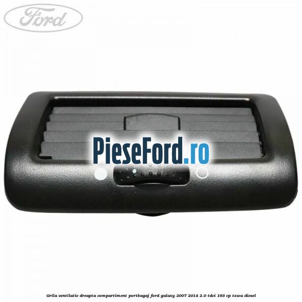 Grila ventilatie dreapta compartiment portbagaj Ford Galaxy 2007-2014 2.0 TDCi 163 cp TXWA diesel
