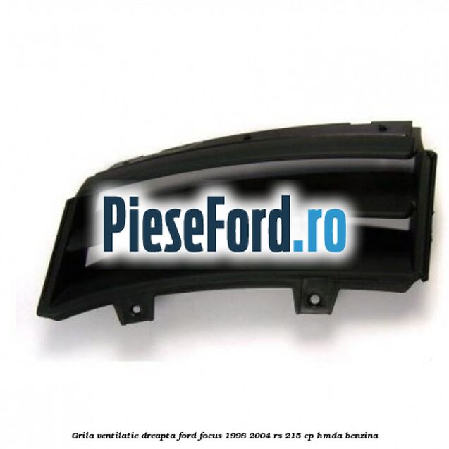 Grila ventilatie dreapta Ford Focus 1998-2004 RS 215 cp HMDA benzina