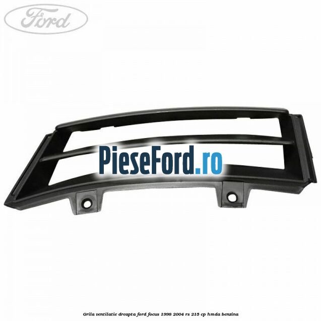 Grila ventilatie dreapta Ford Focus 1998-2004 RS 215 cp HMDA benzina