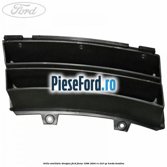 Grila ventilatie dreapta Ford Focus 1998-2004 RS 215 cp HMDA benzina