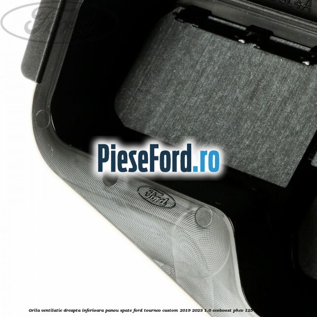 Grila ventilatie dreapta inferioara panou spate Ford Tourneo Custom 2019-2023 1.0 EcoBoost PHEV 125 cp M1FA Hybrid