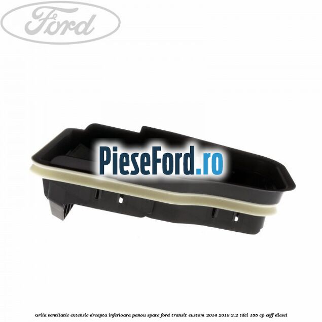 Grila ventilatie extensie dreapta inferioara panou spate Ford Transit Custom 2014-2018 2.2 TDCi 155 cp CVFF diesel