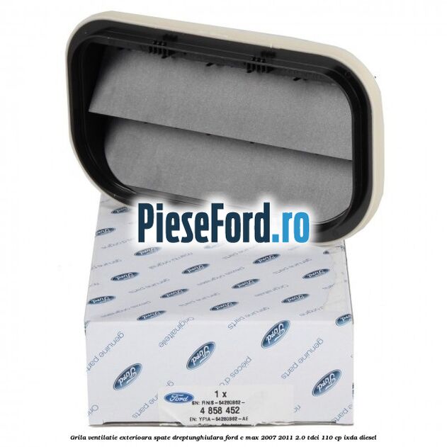 Grila ventilatie exterioara spate dreptunghiulara Ford C-Max 2007-2011 2.0 TDCi 110 cp IXDA diesel