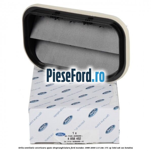 Grila ventilatie exterioara spate dreptunghiulara Ford Mondeo 1996-2000 2.5 24V 171 cp LCBD, SEB, SEC benzina
