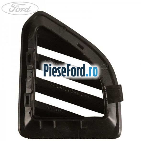 Grila ventilatie geam sofer Ford Edge 2016-2018 2.0 TDCi Bi-Turbo 210 cp T9CE, T9CF diesel