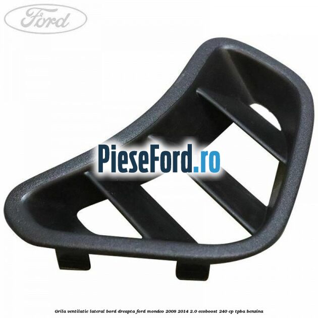 Grila ventilatie lateral bord dreapta Ford Mondeo 2008-2014 2.0 EcoBoost 240 cp Grila ventilatie lateral bord dreapta Ford Mondeo 2008-2014 2.0 EcoBoost 240 cp TPBA benzina