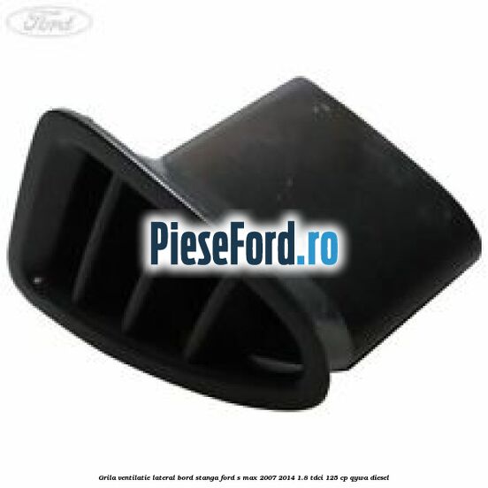 Grila ventilatie lateral bord stanga Ford S-Max 2007-2014 1.8 TDCi 125 cp Grila ventilatie lateral bord stanga Ford S-Max 2007-2014 1.8 TDCi 125 cp QYWA diesel