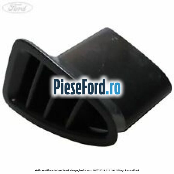 Grila ventilatie lateral bord stanga Ford S-Max 2007-2014 2.2 TDCi 200 cp KNWA diesel