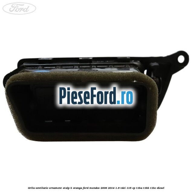 Grila ventilatie ornament stalp B stanga Ford Mondeo 2008-2014 1.6 TDCi 115 cp T1BA, T1BB, T1BC diesel