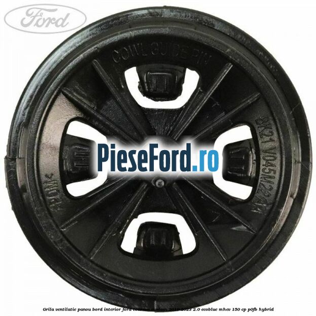 Grila ventilatie panou bord interior Ford Tourneo Custom 2019-2023 2.0 EcoBlue mHEV 150 cp P0FB Hybrid
