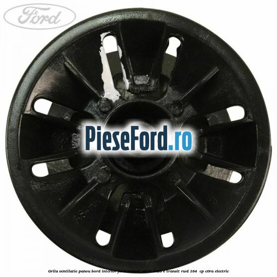 Grila ventilatie panou bord interior Ford Transit 2019-2023 E-TRANSIT RWD 184  cp C0RA electric