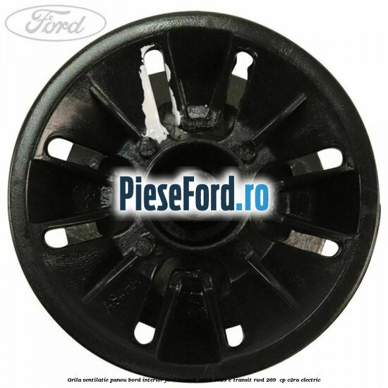 Grila ventilatie panou bord interior Ford Transit 2019-2023 E-TRANSIT RWD 269  cp C2RA electric