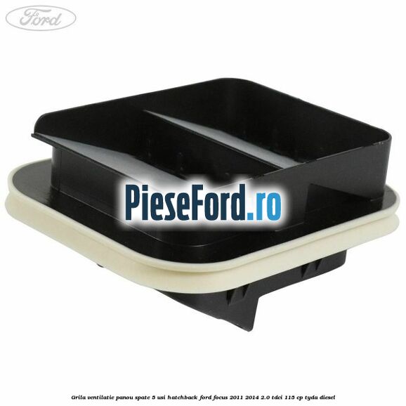 Grila ventilatie panou spate 5 usi hatchback Ford Focus 2011-2014 2.0 TDCi 115 cp
