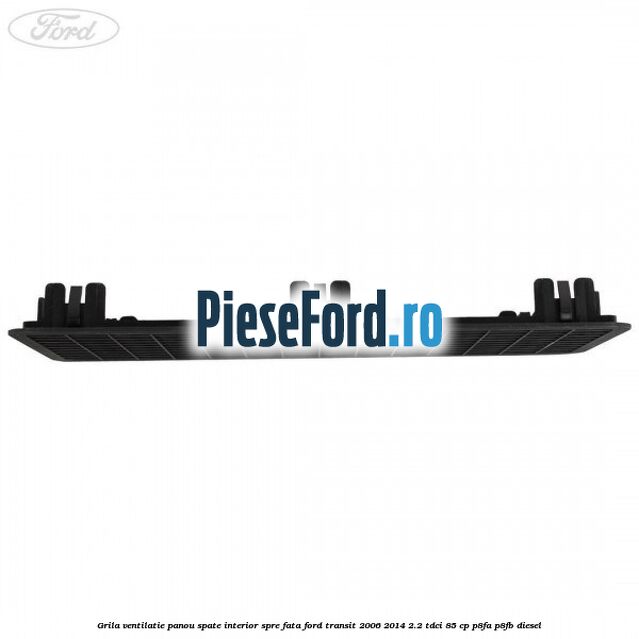 Grila ventilatie panou spate interior spre fata Ford Transit 2006-2014 2.2 TDCi 85 cp P8FA, P8FB diesel