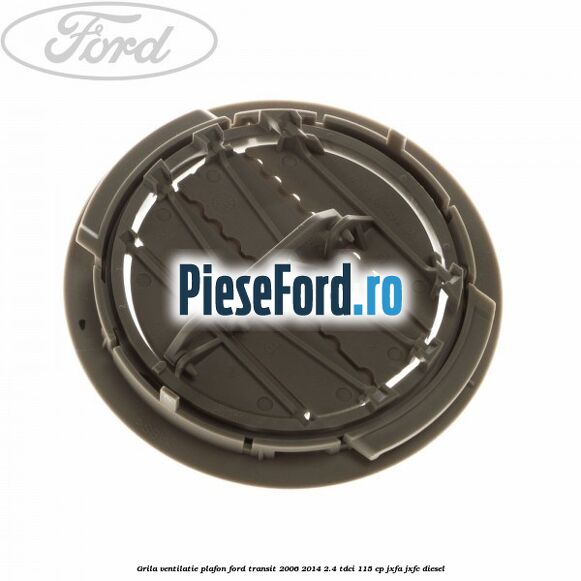 Grila ventilatie plafon Ford Transit 2006-2014 2.4 TDCi 115 cp JXFA, JXFC diesel