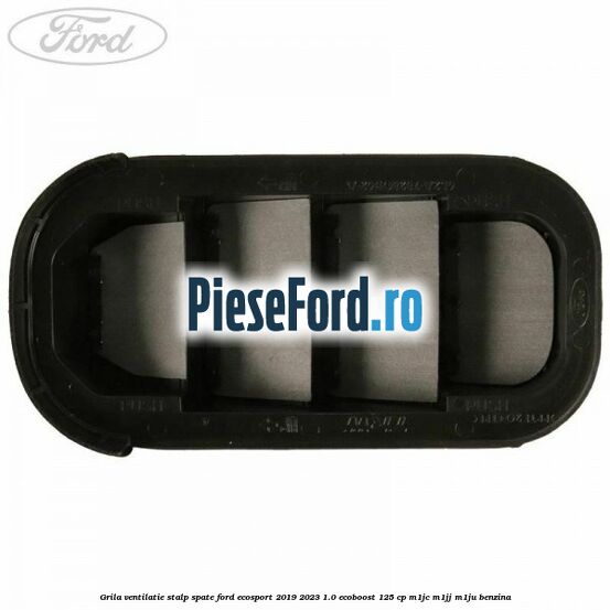 Grila ventilatie stalp spate Ford EcoSport 2019-2023 1.0 EcoBoost 125 cp M1JC, M1JJ, M1JU benzina