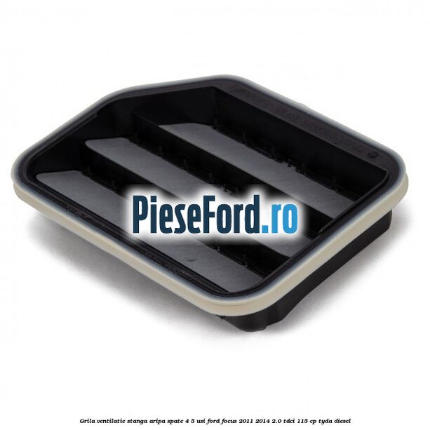 Grila ventilatie stanga aripa spate 4/5 usi Ford Focus 2011-2014 2.0 TDCi 115 cp TYDA diesel