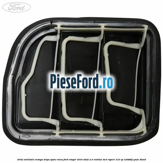 Grila ventilatie stanga aripa spate mica Ford Ranger 2019-2022 2.0 EcoBlue 4x4 Raptor 213 cp T20DD0J, YN2X diesel