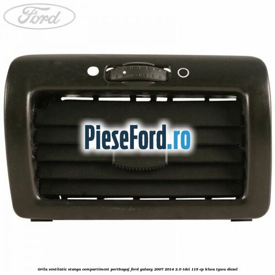 Grila ventilatie stanga compartiment portbagaj Ford Galaxy 2007-2014 2.0 TDCi 115 cp KLWA, TYWA diesel