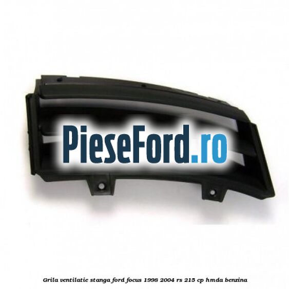 Grila ventilatie stanga Ford Focus 1998-2004 RS 215 cp HMDA benzina