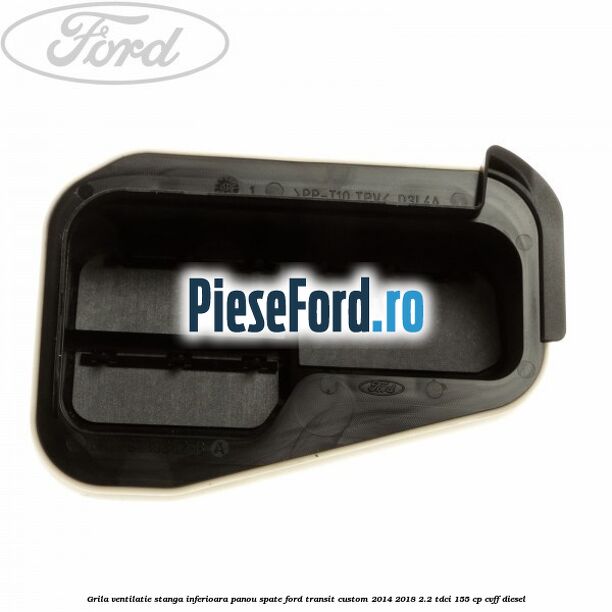 Grila ventilatie stanga inferioara panou spate Ford Transit Custom 2014-2018 2.2 TDCi 155 cp CVFF diesel