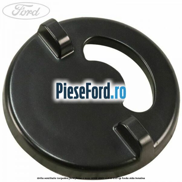 Grila ventilatie torpedou Ford Focus C-Max 2003-2007 1.6 Ti 115 cp HXDA, SIDA benzina