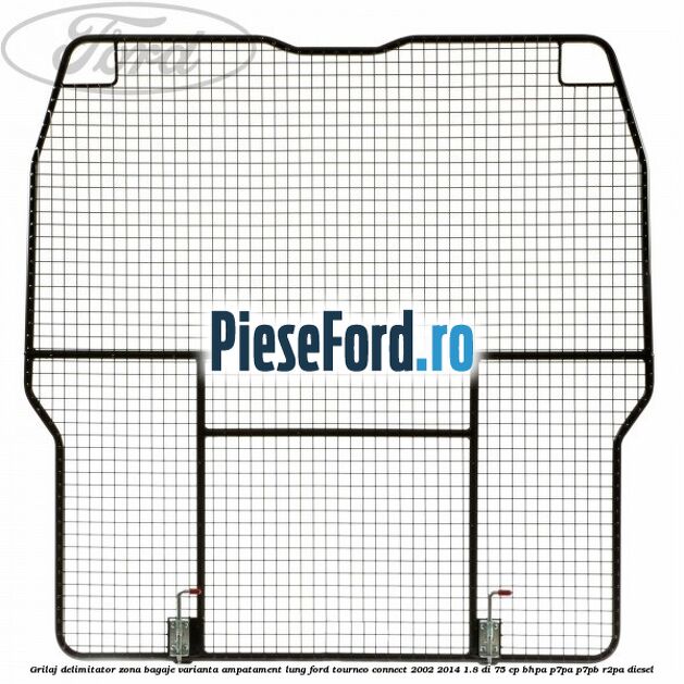 Grilaj delimitator zona bagaje varianta ampatament lung Ford Tourneo Connect 2002-2014 1.8 Di 75 cp BHPA, P7PA, P7PB, R2PA diesel