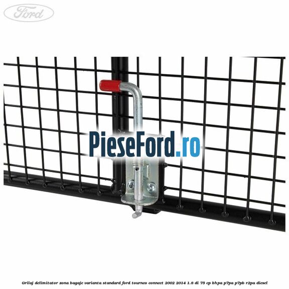 Grilaj delimitator zona bagaje varianta standard Ford Tourneo Connect 2002-2014 1.8 Di 75 cp BHPA, P7PA, P7PB, R2PA diesel