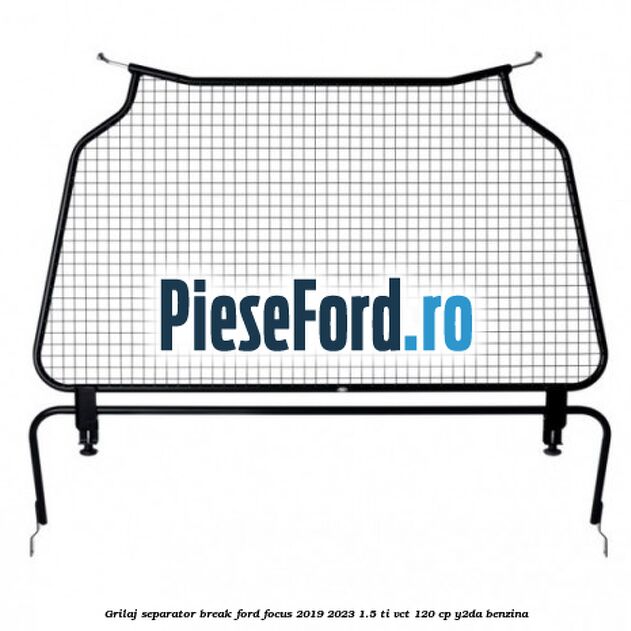 Grilaj separator break Ford Focus 2019-2023 1.5 Ti-VCT 120 cp Y2DA benzina