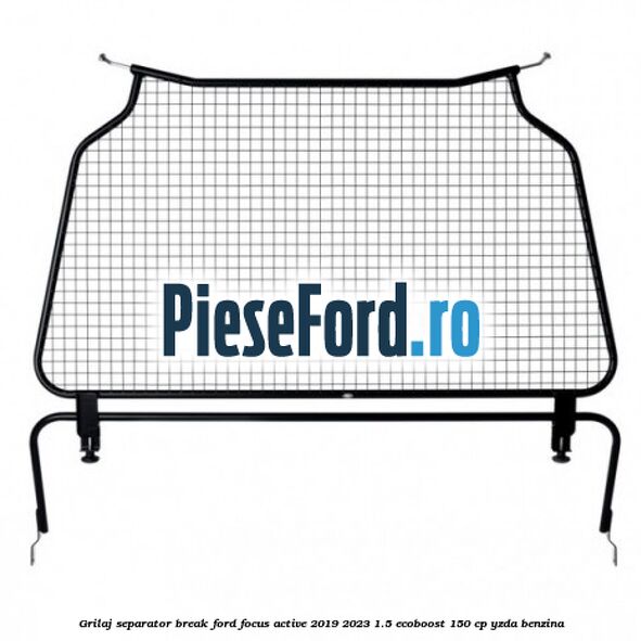 Grilaj separator break Ford Focus Active 2019-2023 1.5 EcoBoost 150 cp YZDA benzina