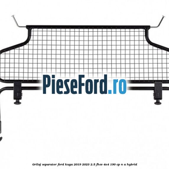 Grilaj separator Ford Kuga 2019-2023 2.5 FHEV 4x4 190 cp n/a hybrid