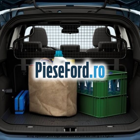 Grilaj separator Ford Kuga 2019-2023 2.5 FHEV 4x4 190 cp n/a hybrid