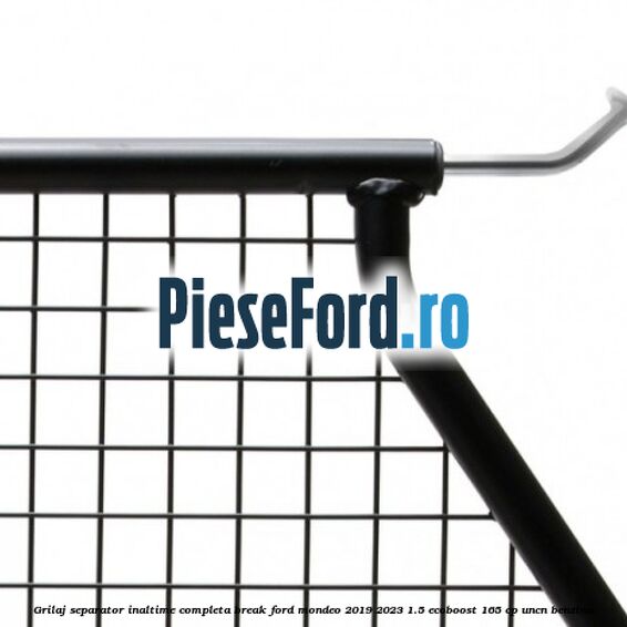 Grilaj separator inaltime completa break Ford Mondeo 2019-2023 1.5 EcoBoost 165 cp UNCN benzina