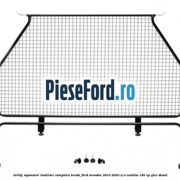 Grilaj separator inaltime completa break Ford Mondeo 2019-2023 2.0 EcoBlue 150 cp YLCC diesel