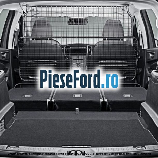Grilaj separator inaltime completa Ford S-Max 2015-2023 1.5 EcoBoost 160 cp UNCI, UNCJ, UNCK benzina